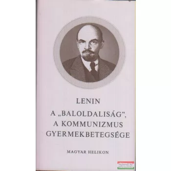 A "baloldaliság", a kommunizmus gyermekbetegsége