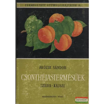   Termesztett gyümölcsfajtáink 2. Csonthéjastermésűek - Szilva-kajszi