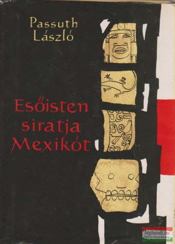 Passuth László - Esőisten siratja Mexikót
