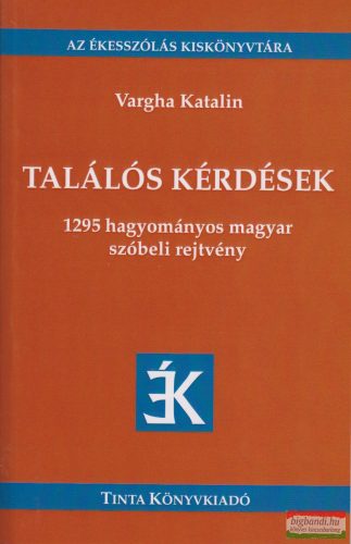 Találós kérdések - 1295 hagyományos magyar szóbeli rejtvény