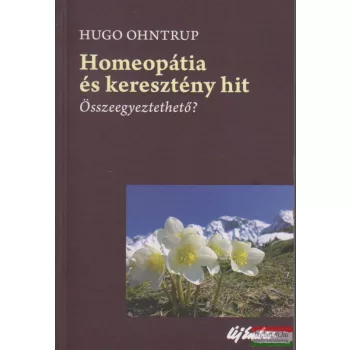 Hugo Ohntrup - Homeopátia és keresztény hit 