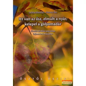   Itt van az ősz, elmúlt a nyár, kelepel a gólyamadár - Óvodai játékos csoportos fejlesztések ötlettára