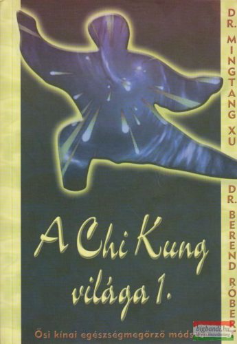 A Chi Kung világa 1-2.
