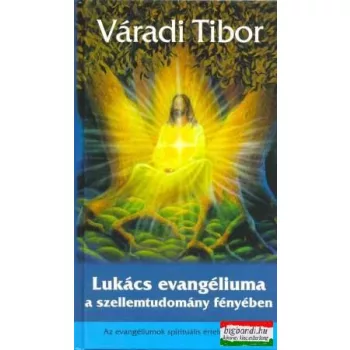   Váradi Tibor - Lukács evangéliuma a szellemtudomány fényében