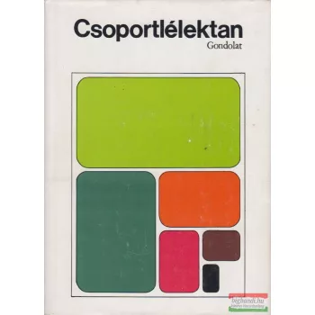    Pataki Ferenc, Leon Festinger, Alvin Zander, Morton Deutsch, Muzafer Sherif - Csoportlélektan