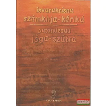   A Számvetés megokolása (számkhja-káriká) + Az Igázás szövétneke (jóga-szútra)