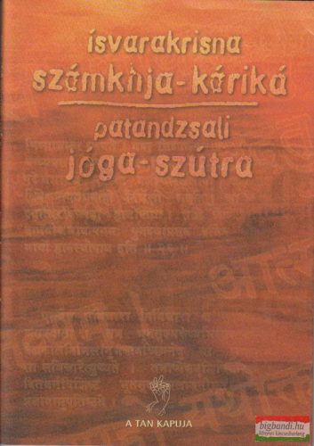 A Számvetés megokolása (számkhja-káriká) + Az Igázás szövétneke (jóga-szútra)