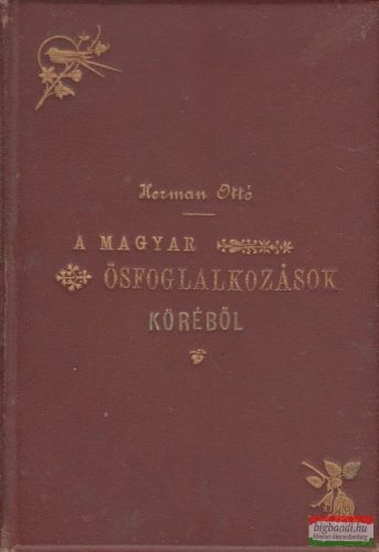 Herman Ottó- A magyar ősfoglalkozások köréből