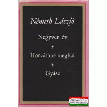 Negyven év / Horváthné meghal / Gyász