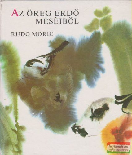 Rudo Moric - Az öreg erdő meséiből