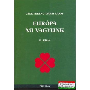 Cser Ferenc-Darai Lajos - Európa mi vagyunk II.kötet