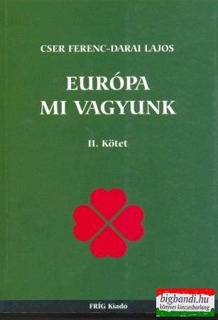Cser Ferenc-Darai Lajos - Európa mi vagyunk II.kötet