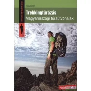   Nagy Balázs - Trekkingtúrázás - Magyarországi túraútvonalak