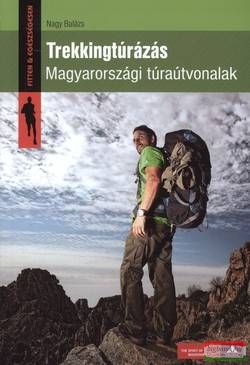 Nagy Balázs - Trekkingtúrázás - Magyarországi túraútvonalak