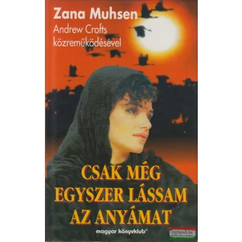   Zana Muhsen - Csak még egyszer lássam az anyámat - Rabszolgaságom története