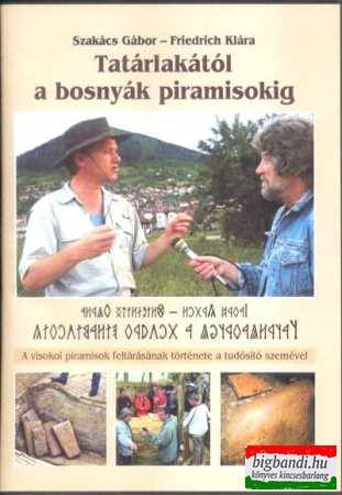Tatárlakától a bosnyák piramisokig (2DVD)