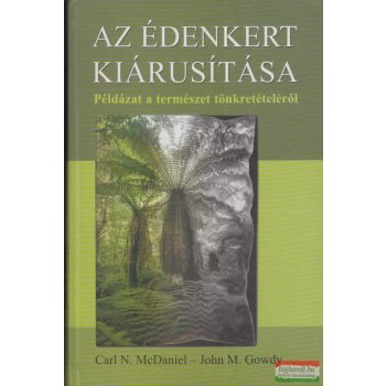   Carl N. McDaniel, John M. Gowdy -  Az édenkert kiárusítása 