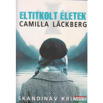 Camilla Läckberg - Eltitkolt életek 