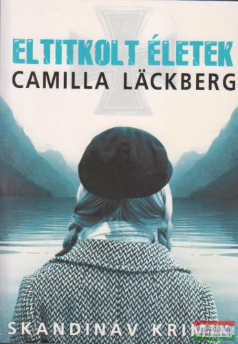 Camilla Läckberg - Eltitkolt életek 