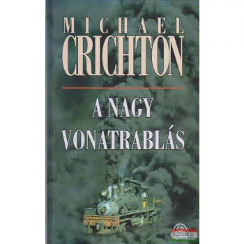 Michael Crichton - A Nagy Vonatrablás
