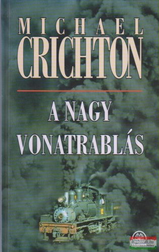 Michael Crichton - A Nagy Vonatrablás