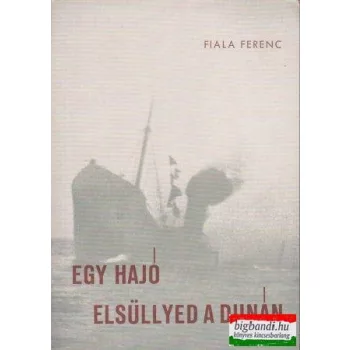 Fiala Ferenc - Egy hajó elsüllyed a Dunán