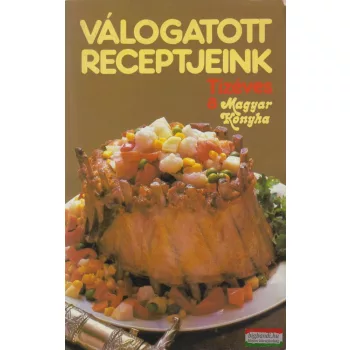   Válogatott receptjeink - Tízéves a Magyar Konyha II. kötet