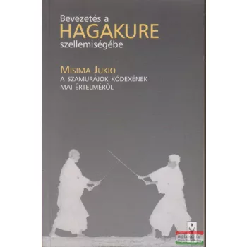 Misima Jukio - Bevezetés a Hagakure szellemiségébe
