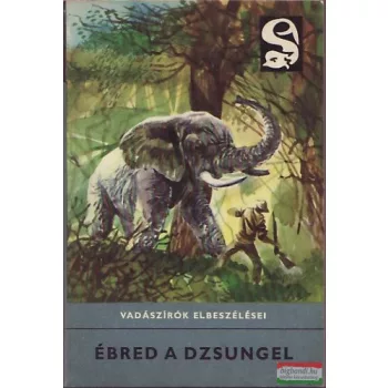 Ébred a dzsungel - Vadászírók elbeszélései