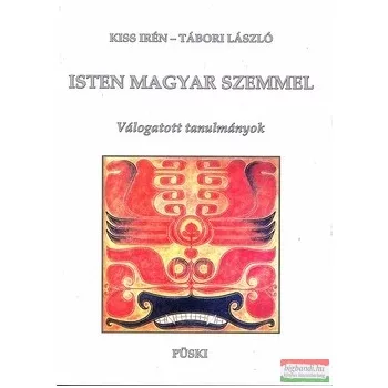   Kiss Irén, Tábori László - Isten magyar szemmel - Válogatott tanulmányok
