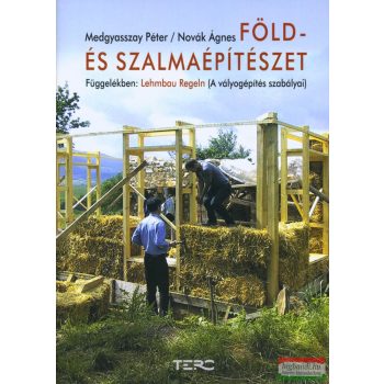   Medgyasszay Péter, Novák Ágnes - Föld- és szalmaépítészet - Függelékben: Lehmbau Regeln (A vályogépítés szabályai) 