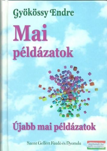 Gyökössy Endre - Mai példázatok - Újabb mai példázatok