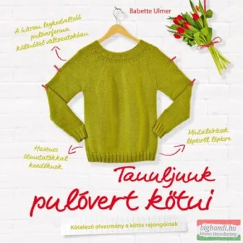 Babette Ulmer - Tanuljunk pulóvert kötni 