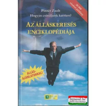   Hogyan csináljunk karriert? - Az álláskeresés enciklopédiája