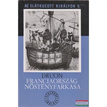   Maurice Druon - Franciaország nőstényfarkasa - Az elátkozott királyok V.