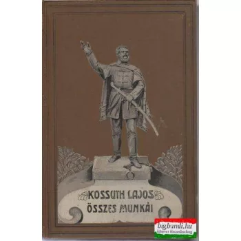   Kossuth Lajos összes munkái VI. kötet: Kossuth Lajos íratai - történelmi tanulmányok