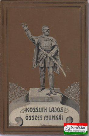 Kossuth Lajos összes munkái VI. kötet: Kossuth Lajos íratai - történelmi tanulmányok