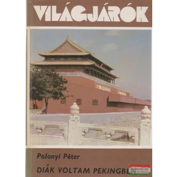 Polonyi Péter - Diák voltam Pekingben