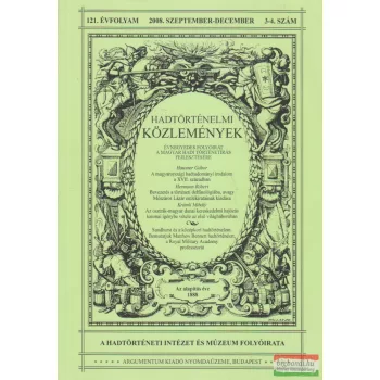   Csákváry Ferenc szerk. - Hadtörténelmi Közlemények 121. évfolyam 2008. szeptember-december 3-4. szám
