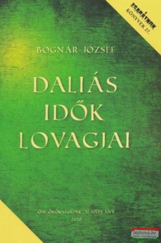 Bognár József - Daliás idők lovagjai