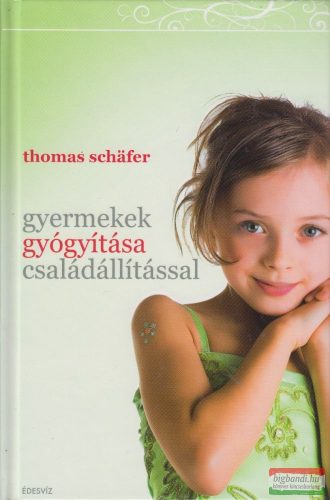 Thomas Schafer - Gyermekek gyógyítása családállítással