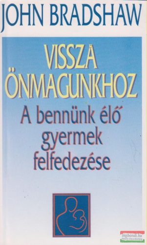 John Bradshaw - Vissza önmagunkhoz