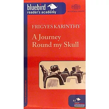 Karinthy Frigyes - A Journey Round my Skull B2