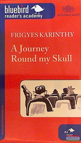 Karinthy Frigyes - A Journey Round my Skull B2