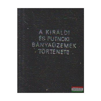   Bertalanfy Béla - A királdi és putnoki bányaüzemek története (minikönyv)