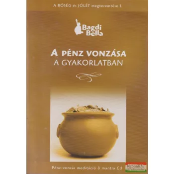 Bagdi Bella - A pénz vonzása a gyakorlatban CD