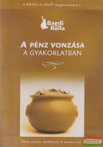 Bagdi Bella - A pénz vonzása a gyakorlatban CD