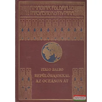 Italo Balbo - Repülőrajokkal az óceánon át
