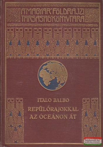 Italo Balbo - Repülőrajokkal az óceánon át