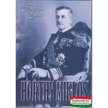 Bencsik Gábor - Horthy Miklós